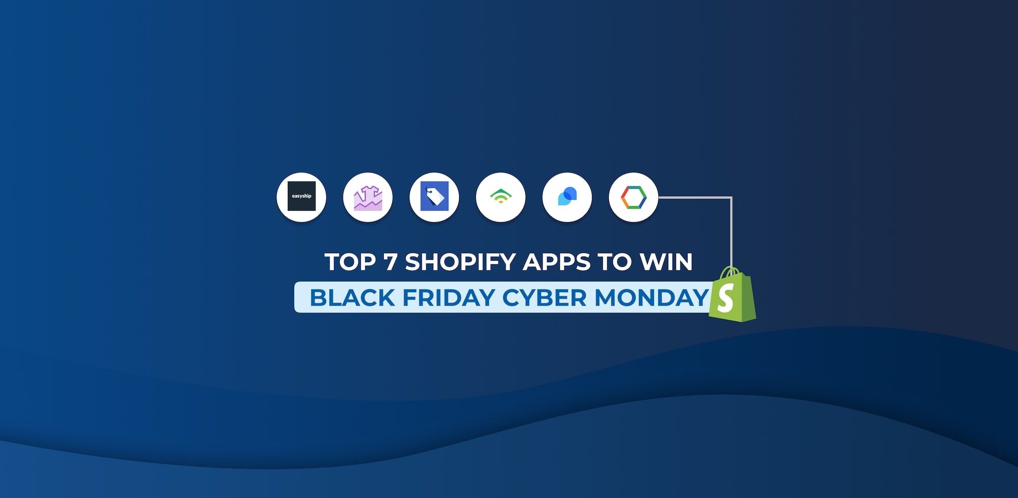 Top 7 Shopify Apps for Black Friday Cyber Monday (Update 2023)