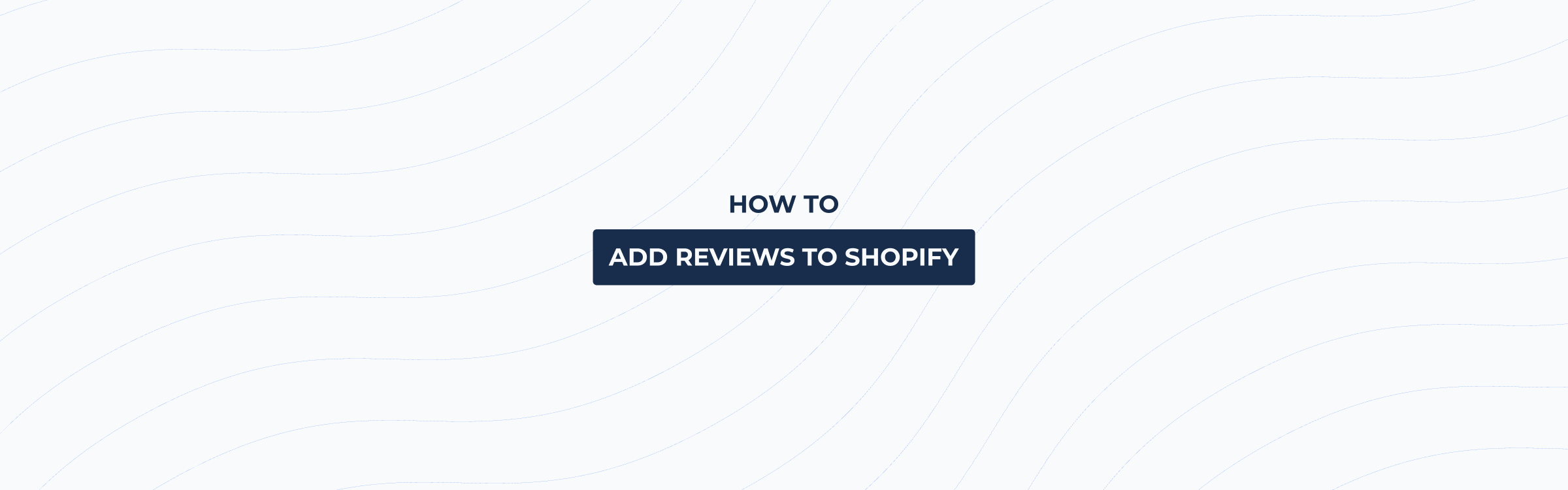 How to add reviews to Shopify