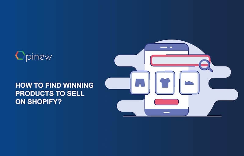 How To Find Winning Products For Shopify Store In 2021? - Opinew